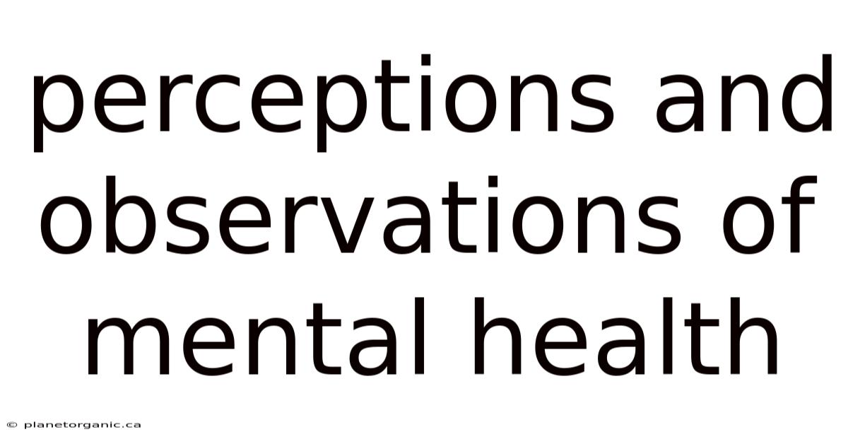 Perceptions And Observations Of Mental Health