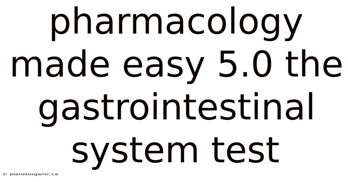 Pharmacology Made Easy 5.0 The Gastrointestinal System Test