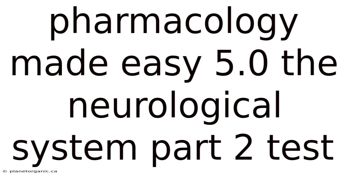 Pharmacology Made Easy 5.0 The Neurological System Part 2 Test