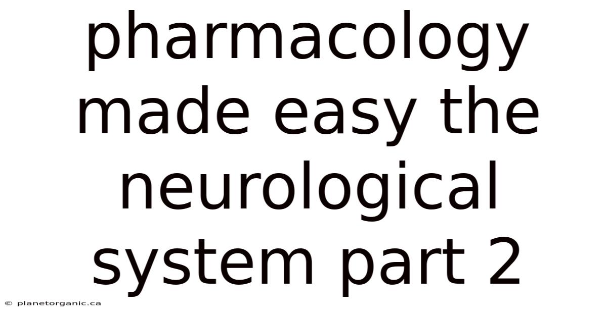 Pharmacology Made Easy The Neurological System Part 2