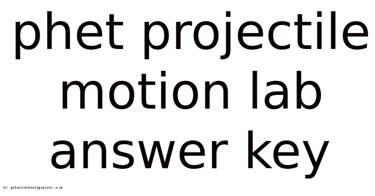 Phet Projectile Motion Lab Answer Key