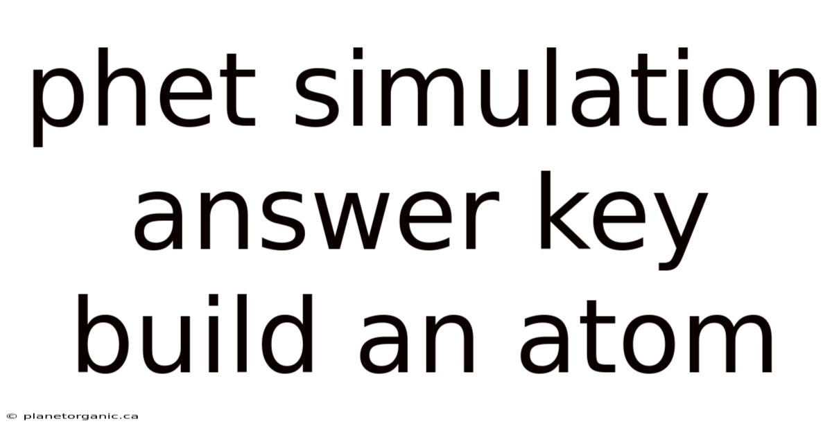 Phet Simulation Answer Key Build An Atom