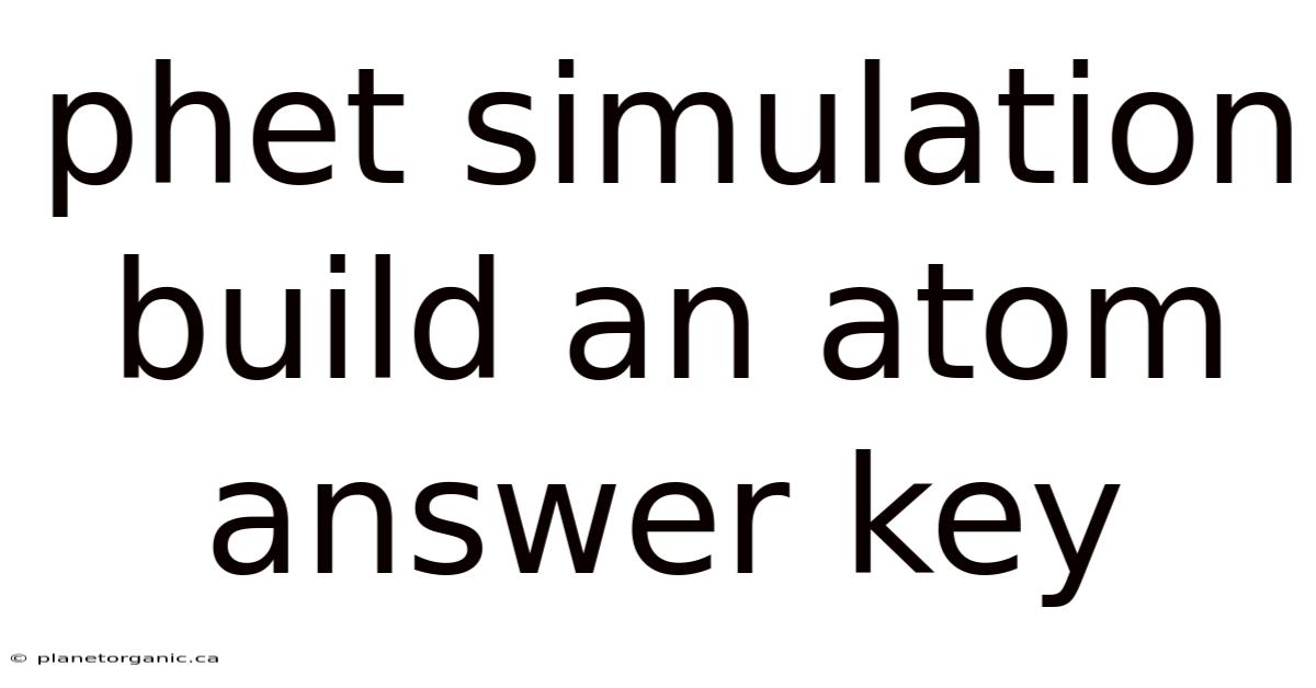 Phet Simulation Build An Atom Answer Key