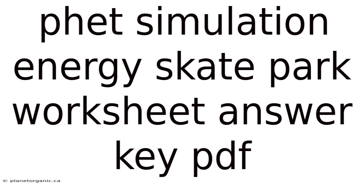 Phet Simulation Energy Skate Park Worksheet Answer Key Pdf