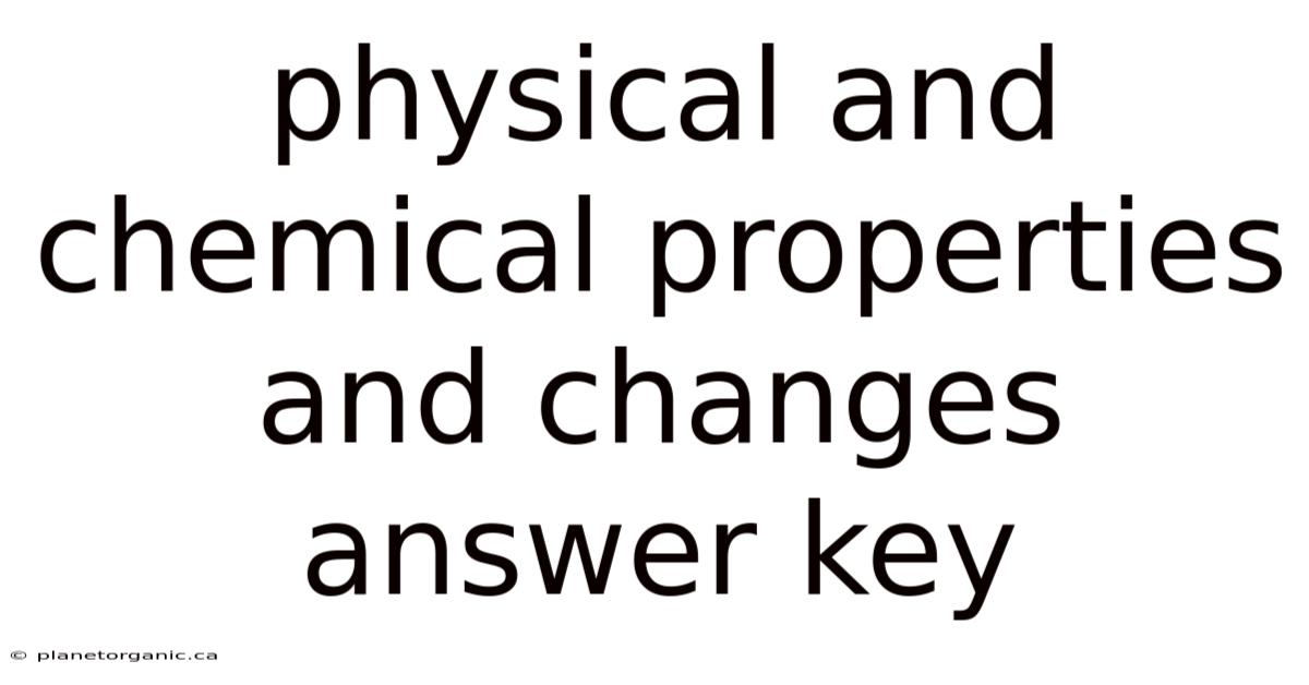 Physical And Chemical Properties And Changes Answer Key