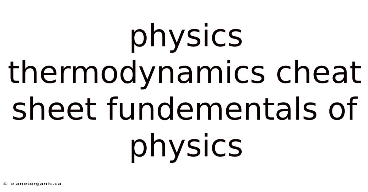 Physics Thermodynamics Cheat Sheet Fundementals Of Physics