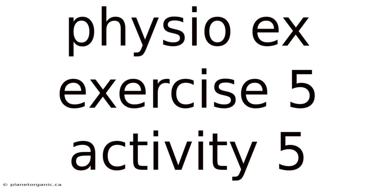 Physio Ex Exercise 5 Activity 5