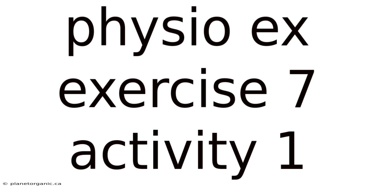 Physio Ex Exercise 7 Activity 1