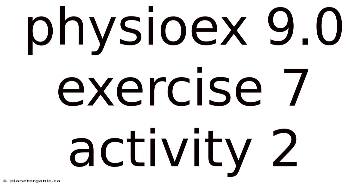 Physioex 9.0 Exercise 7 Activity 2