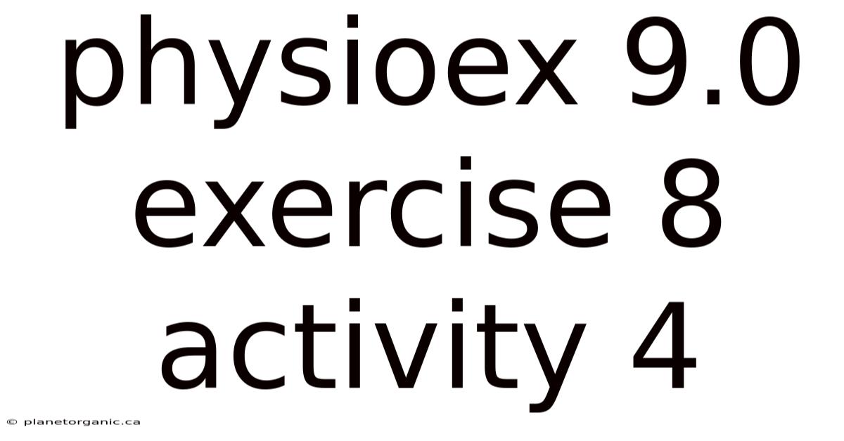 Physioex 9.0 Exercise 8 Activity 4