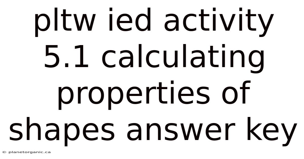 Pltw Ied Activity 5.1 Calculating Properties Of Shapes Answer Key