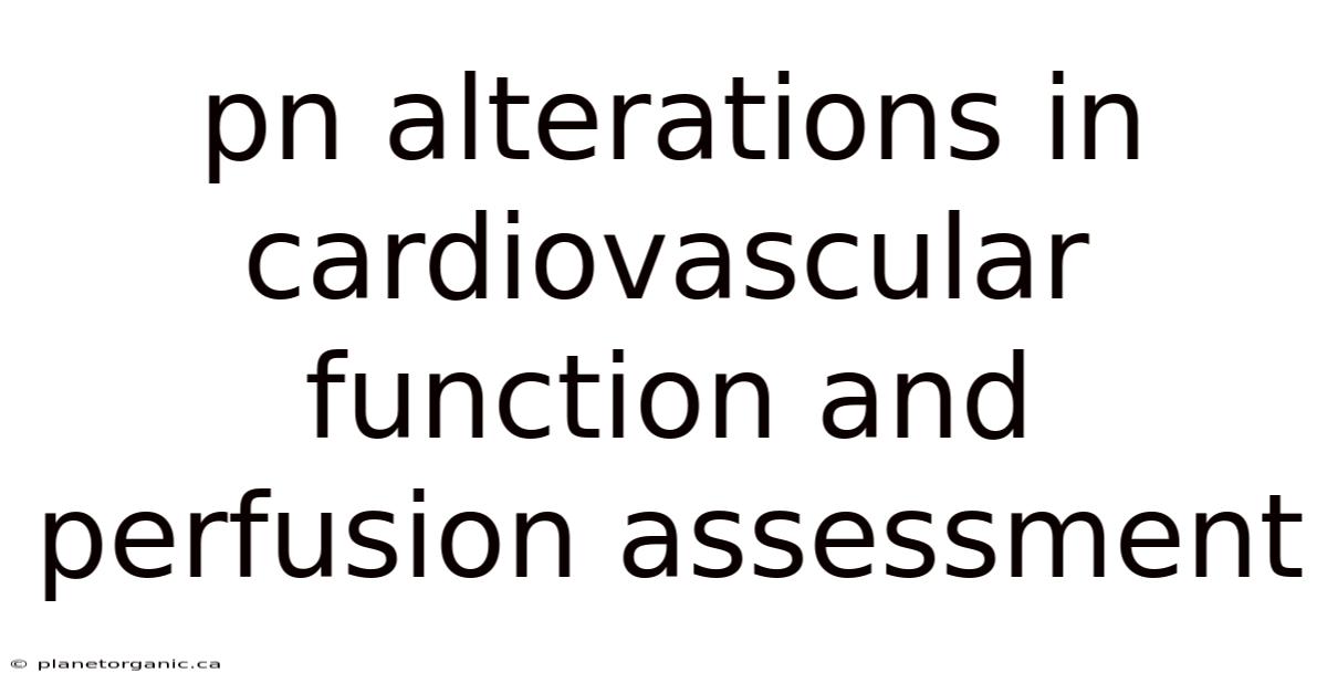 Pn Alterations In Cardiovascular Function And Perfusion Assessment