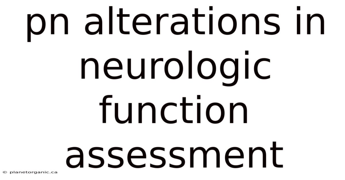 Pn Alterations In Neurologic Function Assessment