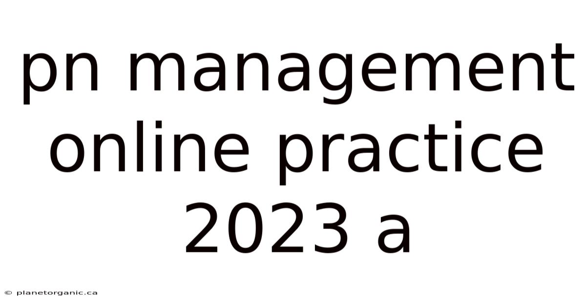 Pn Management Online Practice 2023 A