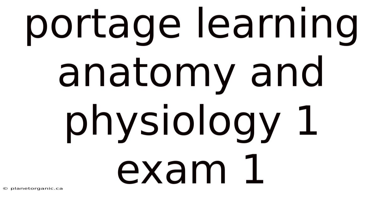 Portage Learning Anatomy And Physiology 1 Exam 1