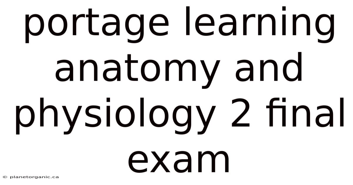 Portage Learning Anatomy And Physiology 2 Final Exam