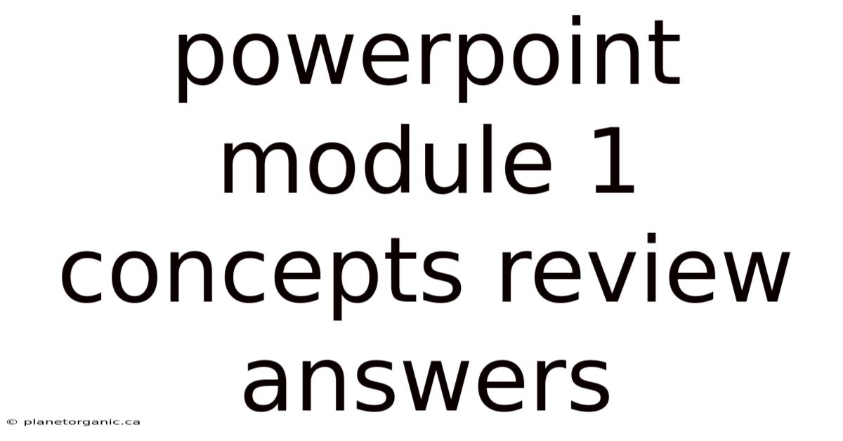 Powerpoint Module 1 Concepts Review Answers