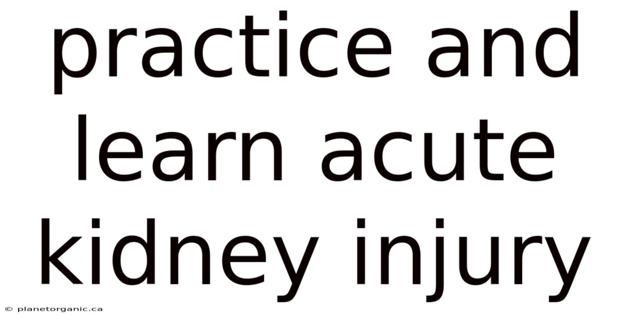Practice And Learn Acute Kidney Injury