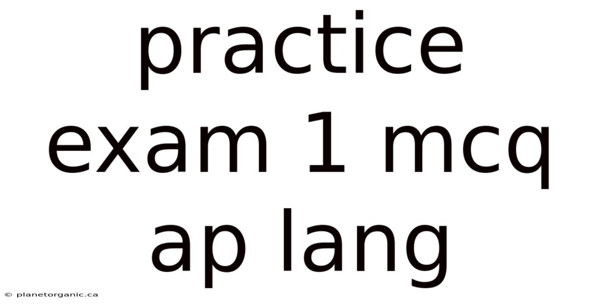Practice Exam 1 Mcq Ap Lang