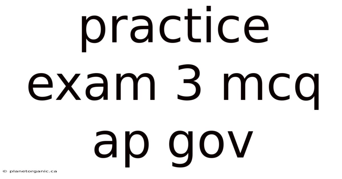 Practice Exam 3 Mcq Ap Gov