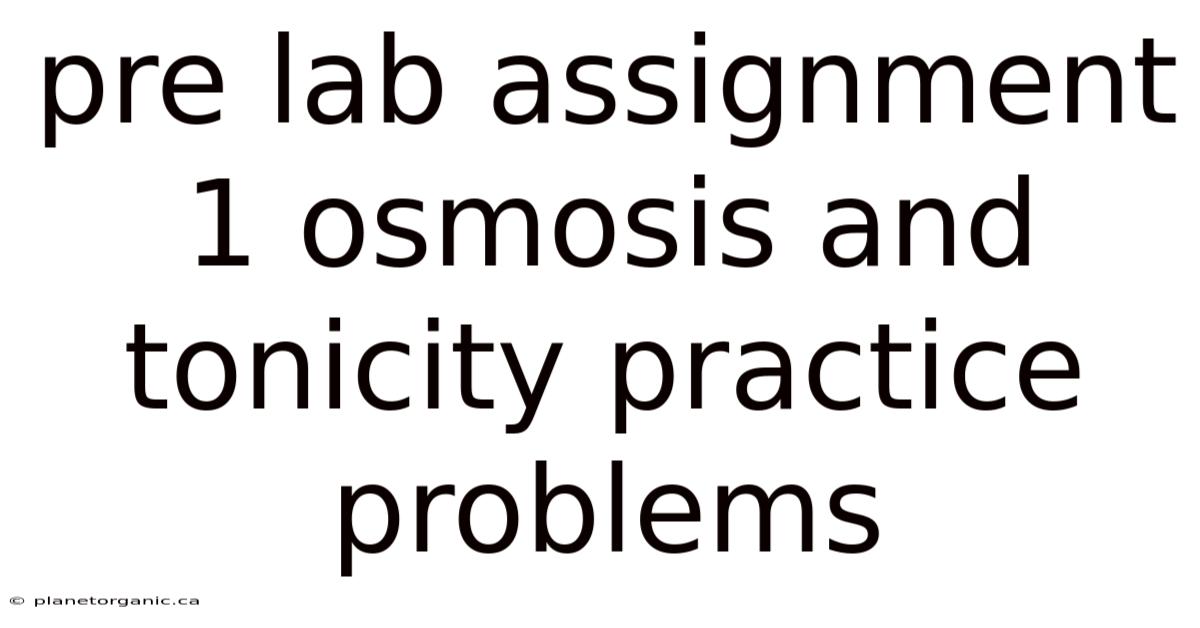 Pre Lab Assignment 1 Osmosis And Tonicity Practice Problems