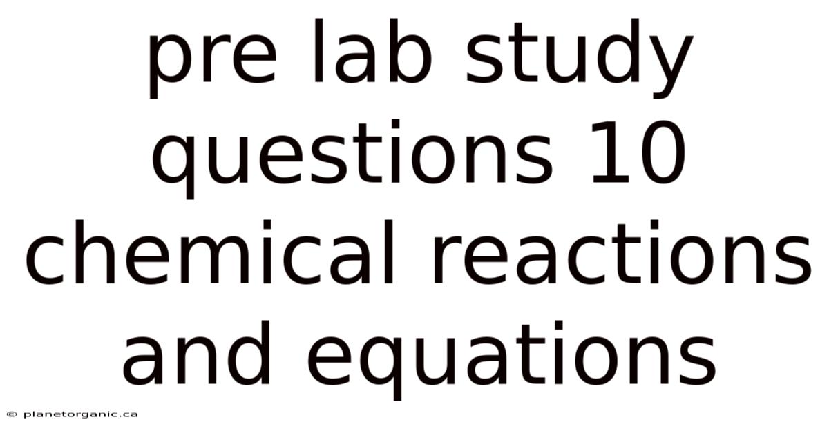 Pre Lab Study Questions 10 Chemical Reactions And Equations
