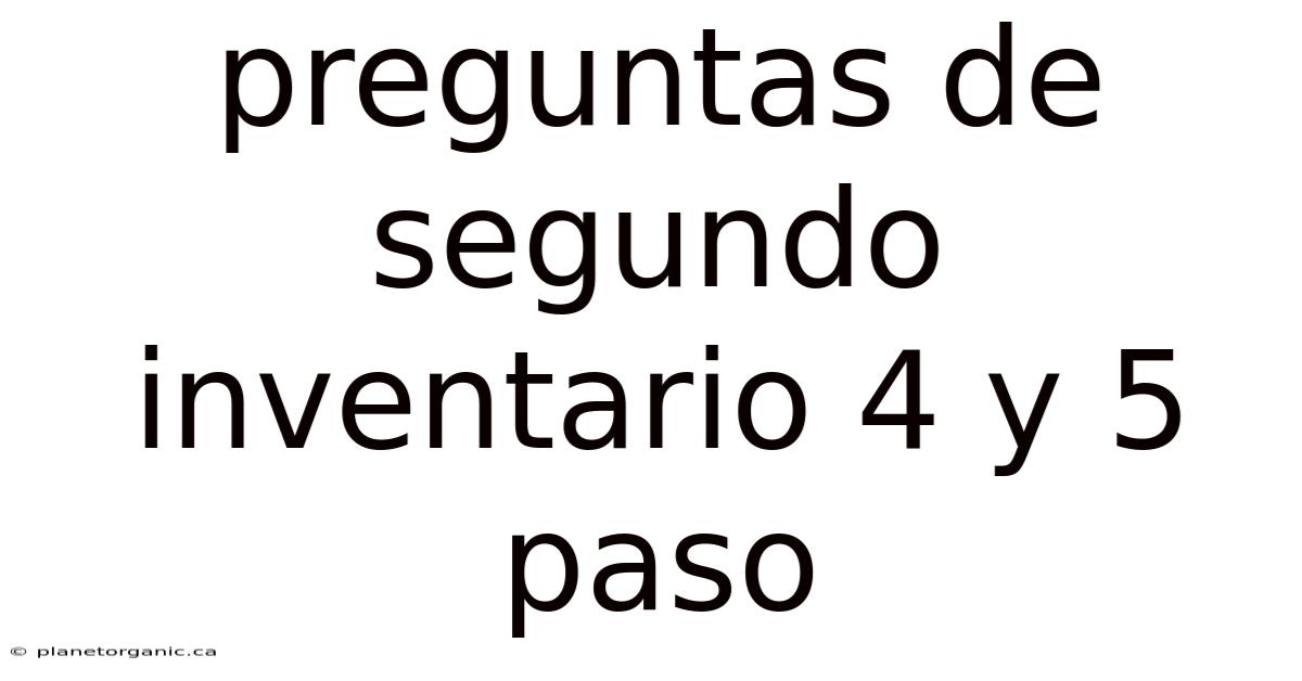 Preguntas De Segundo Inventario 4 Y 5 Paso