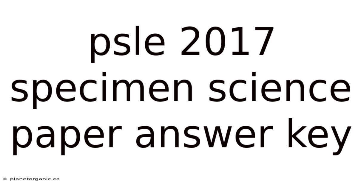 Psle 2017 Specimen Science Paper Answer Key
