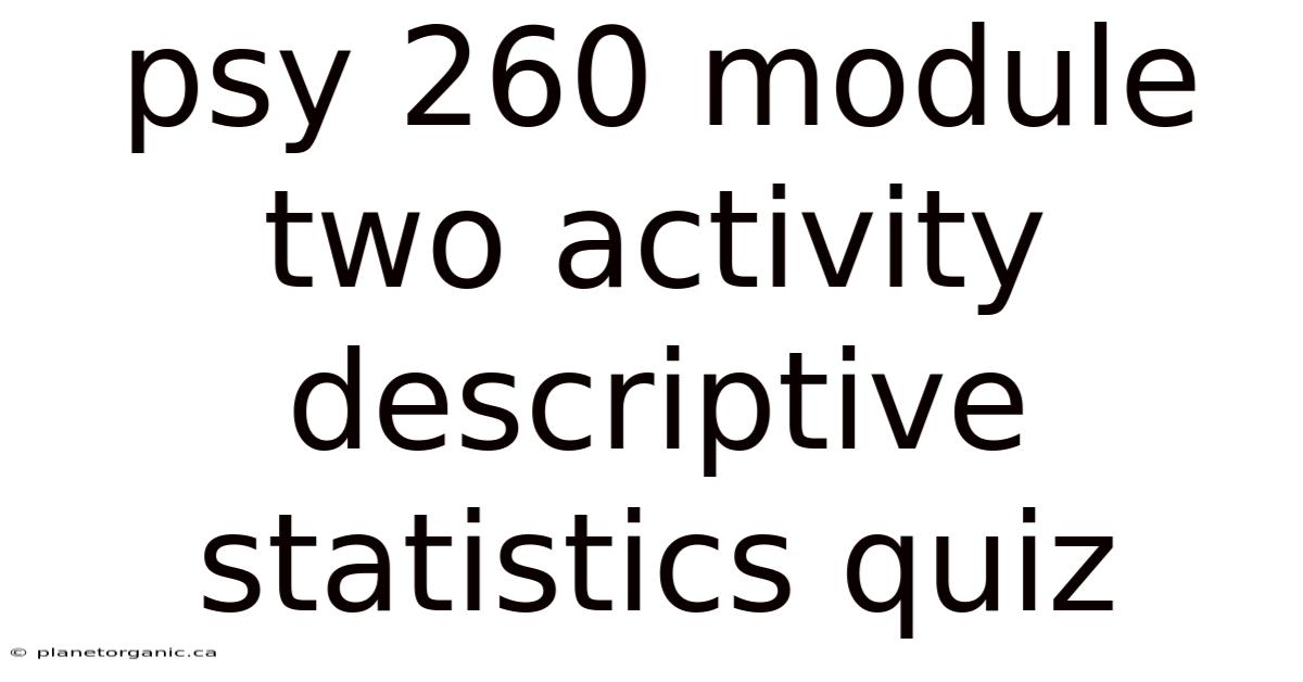 Psy 260 Module Two Activity Descriptive Statistics Quiz