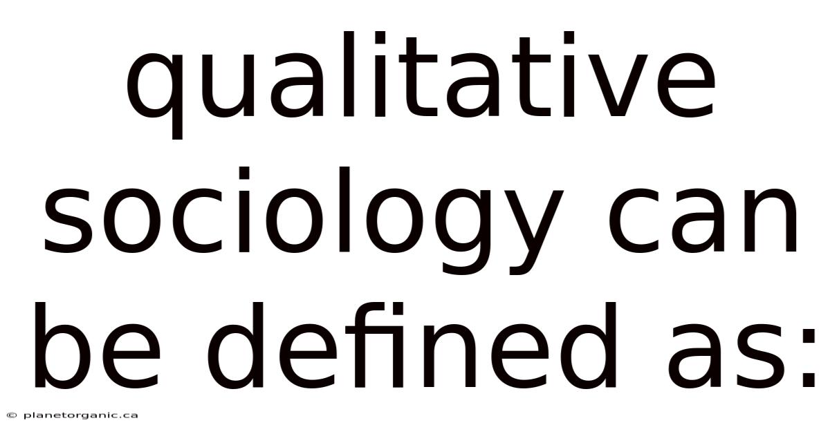 Qualitative Sociology Can Be Defined As: