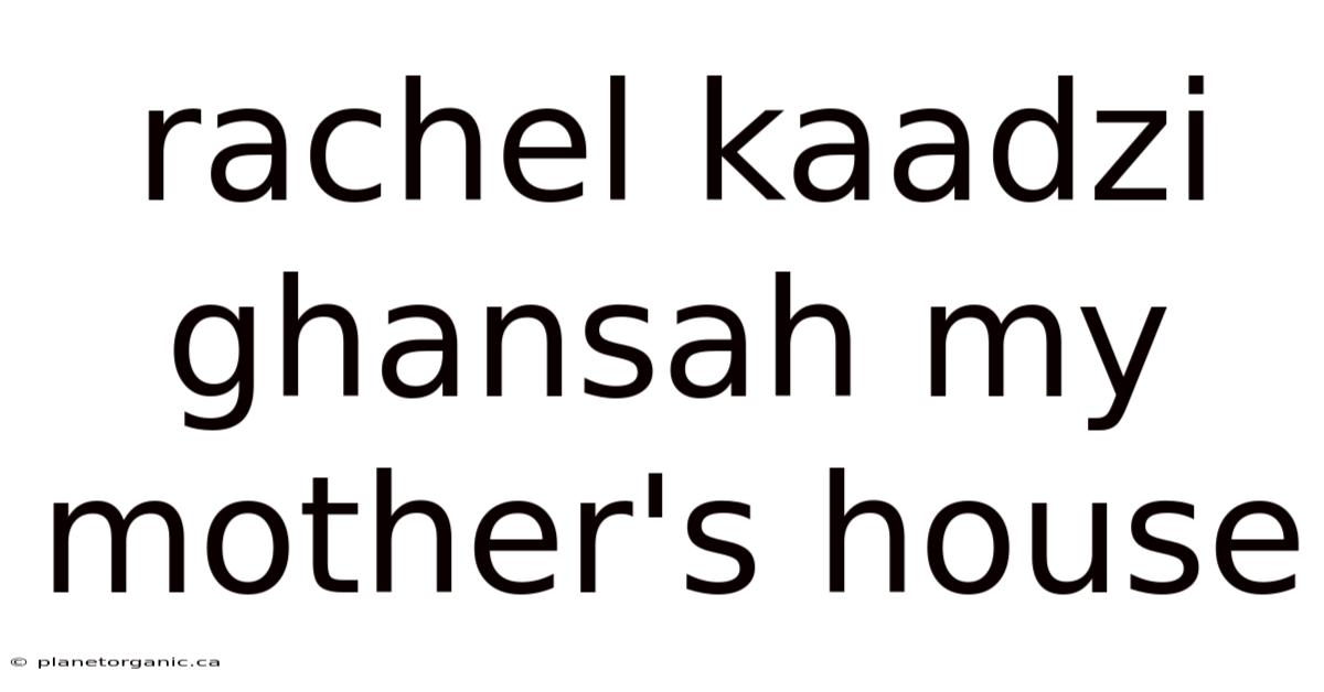 Rachel Kaadzi Ghansah My Mother's House