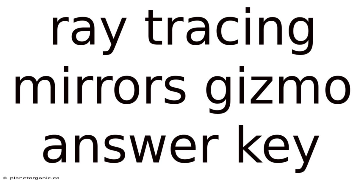 Ray Tracing Mirrors Gizmo Answer Key