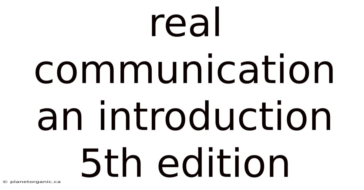 Real Communication An Introduction 5th Edition