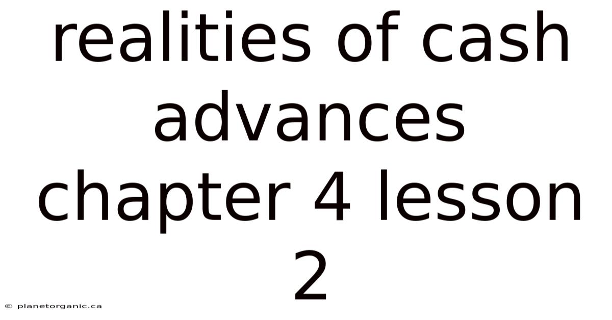 Realities Of Cash Advances Chapter 4 Lesson 2