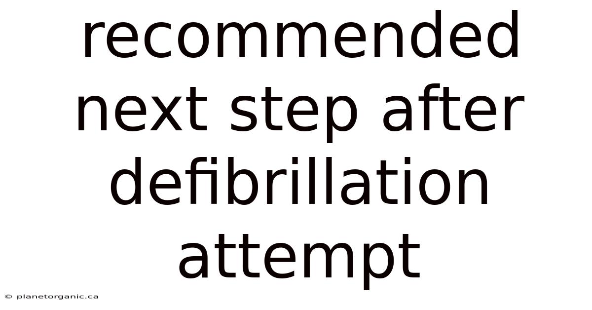 Recommended Next Step After Defibrillation Attempt