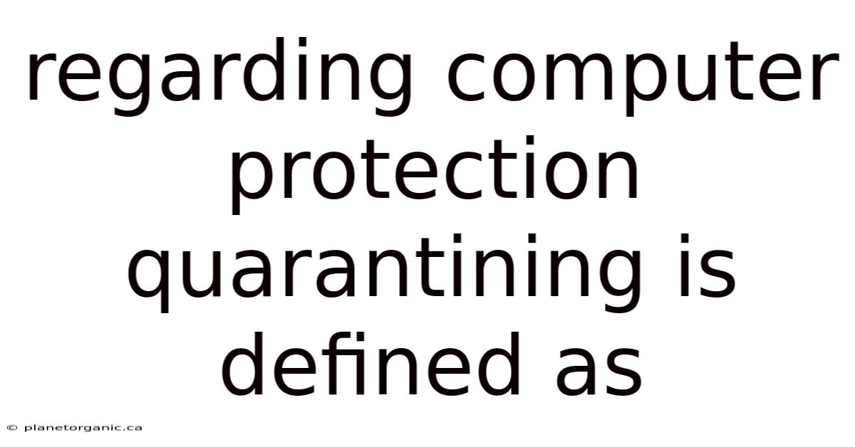 Regarding Computer Protection Quarantining Is Defined As