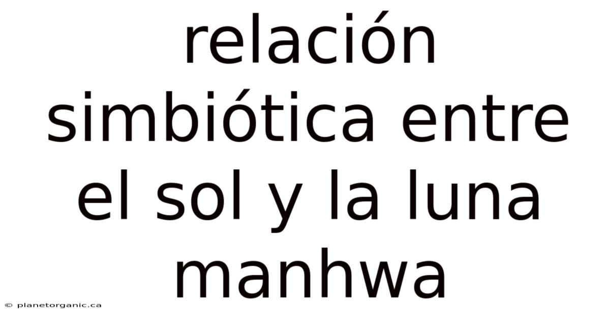 Relación Simbiótica Entre El Sol Y La Luna Manhwa