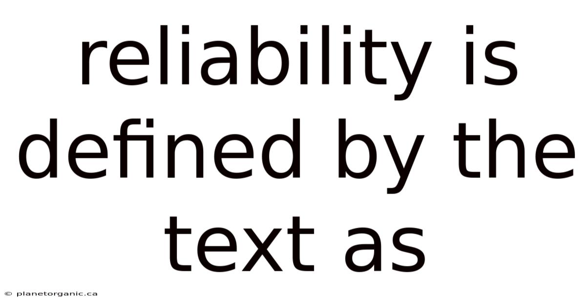 Reliability Is Defined By The Text As