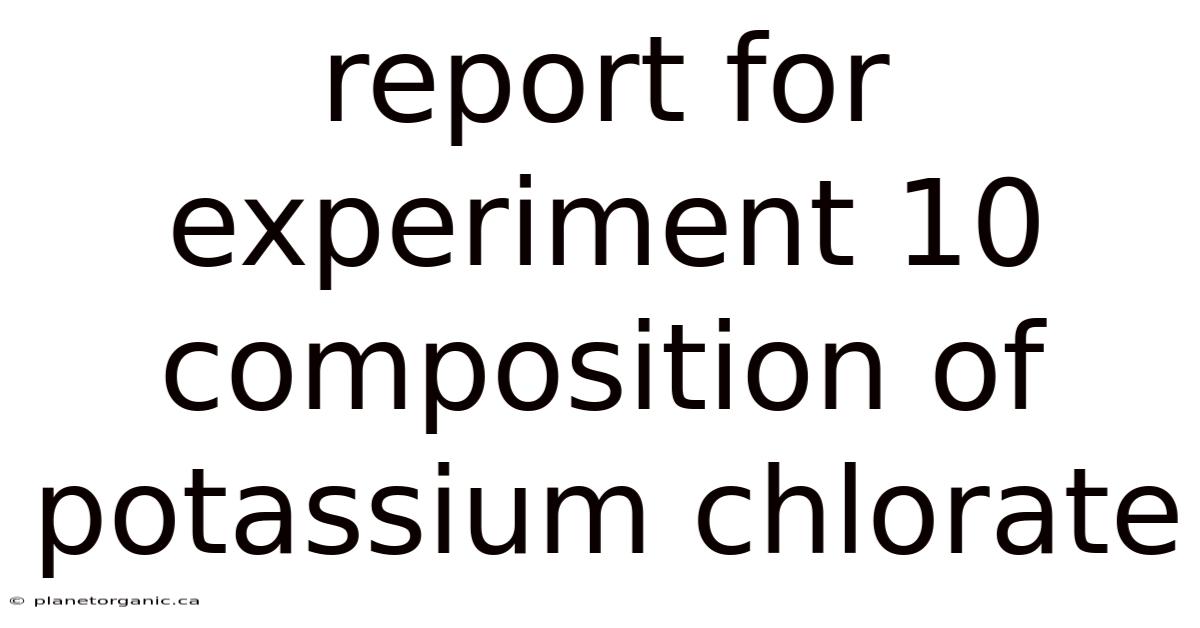 Report For Experiment 10 Composition Of Potassium Chlorate