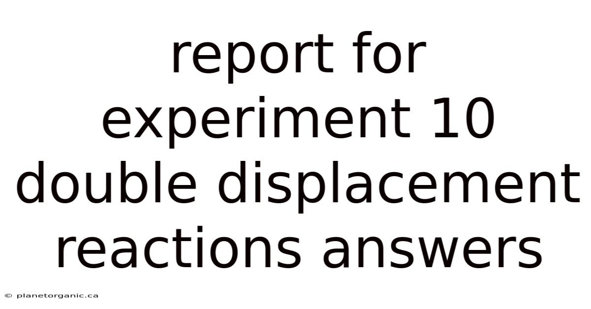 Report For Experiment 10 Double Displacement Reactions Answers