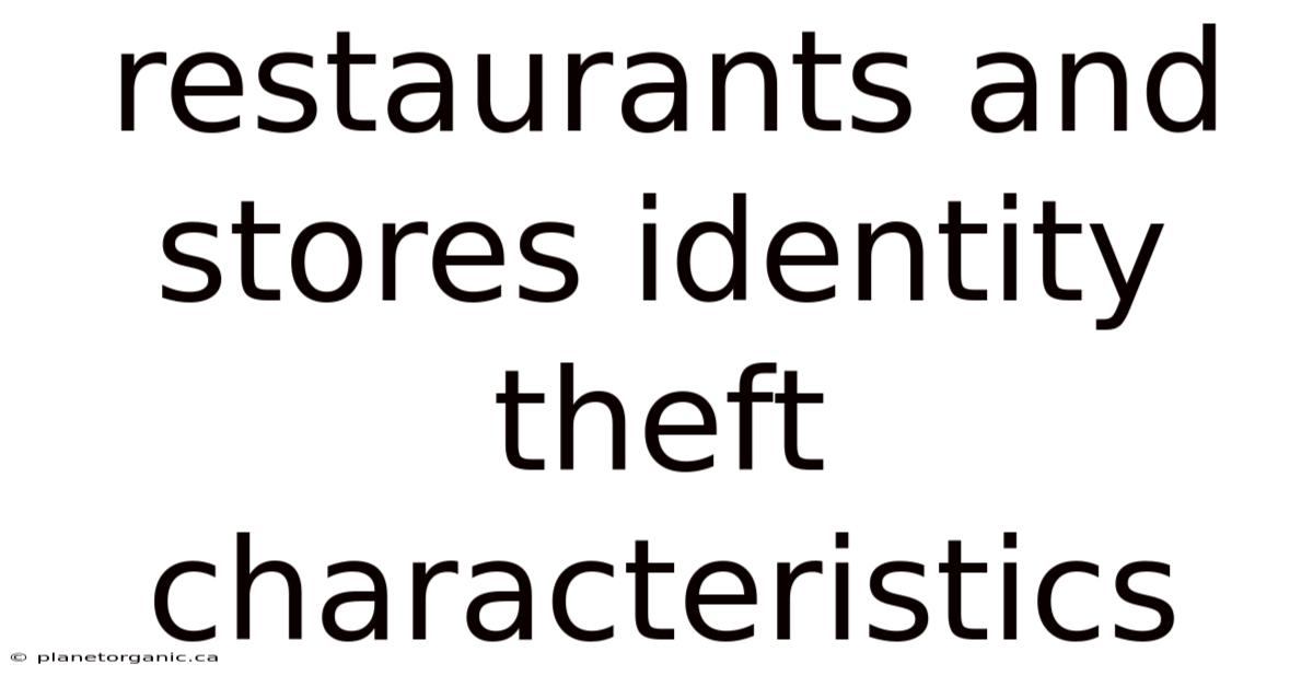 Restaurants And Stores Identity Theft Characteristics