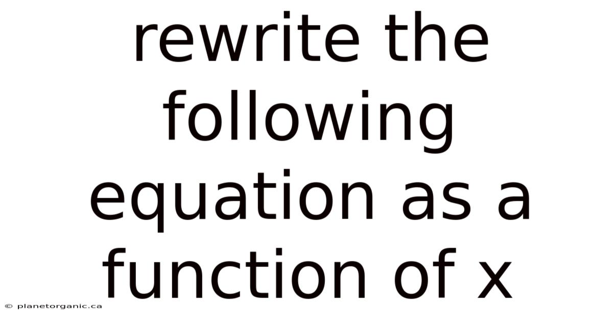 Rewrite The Following Equation As A Function Of X