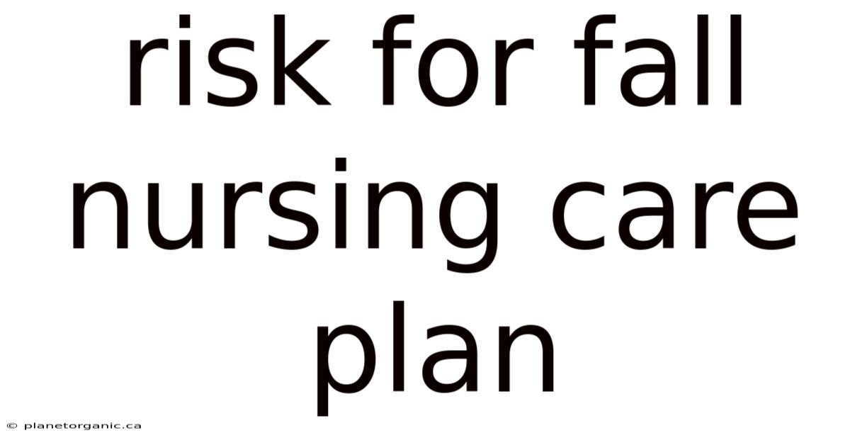 Risk For Fall Nursing Care Plan
