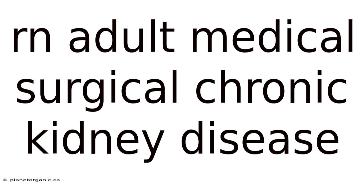 Rn Adult Medical Surgical Chronic Kidney Disease