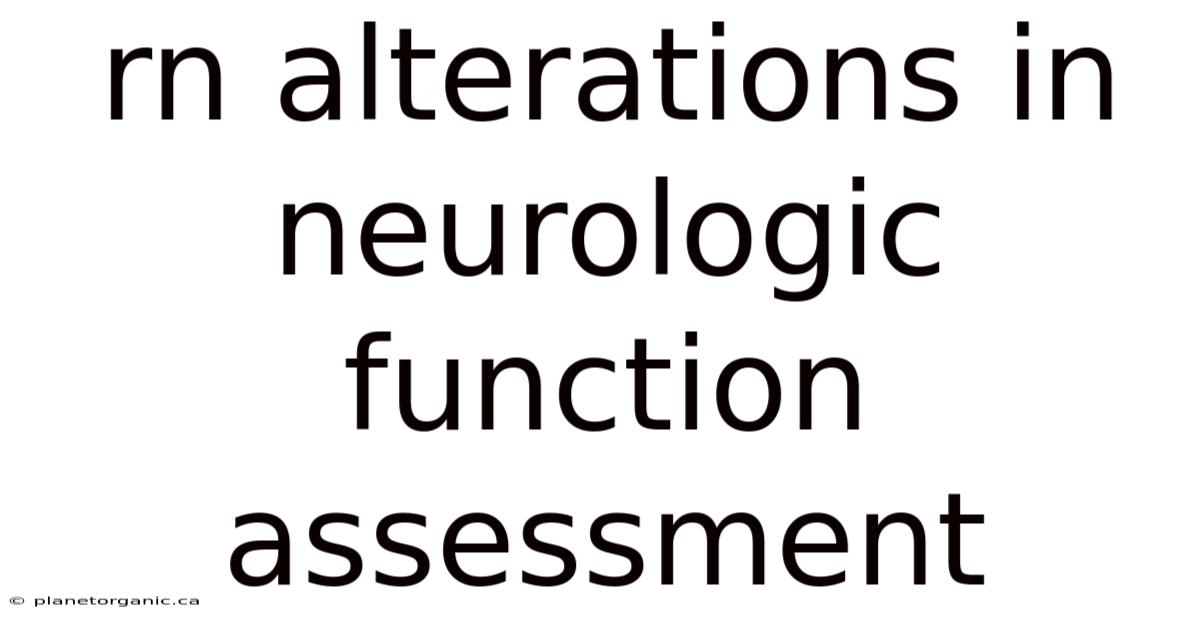 Rn Alterations In Neurologic Function Assessment