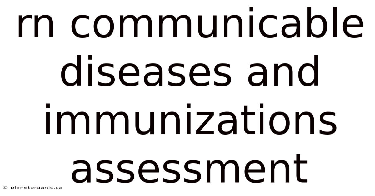 Rn Communicable Diseases And Immunizations Assessment