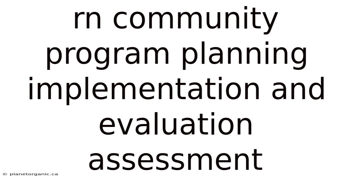 Rn Community Program Planning Implementation And Evaluation Assessment