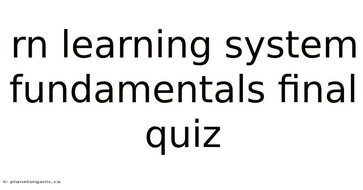 Rn Learning System Fundamentals Final Quiz