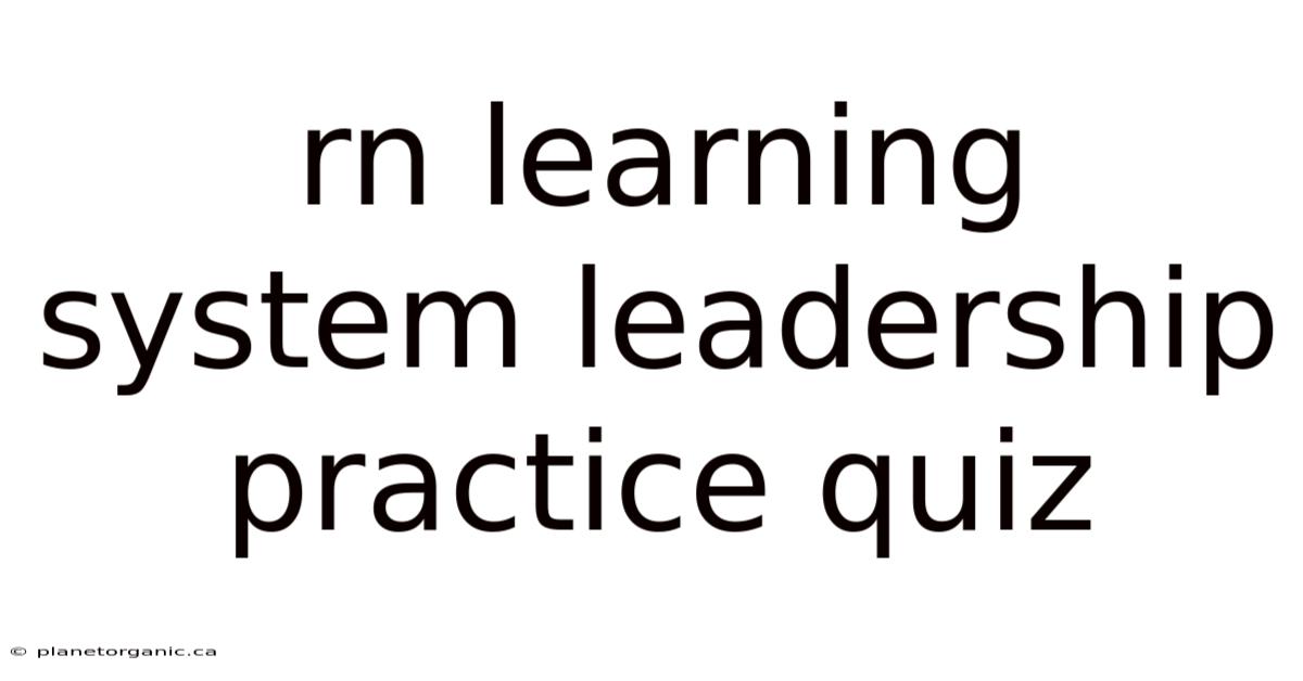 Rn Learning System Leadership Practice Quiz