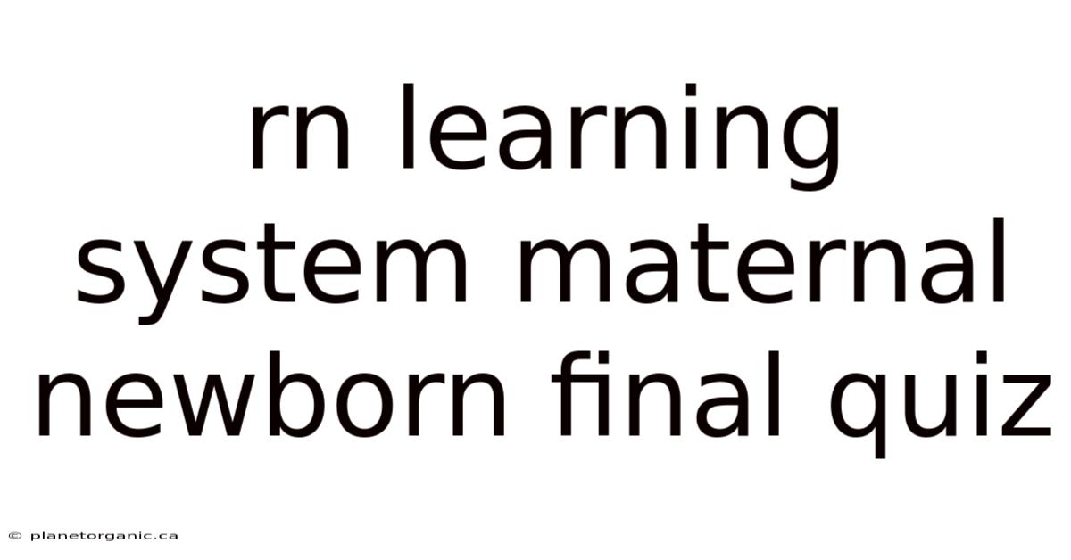 Rn Learning System Maternal Newborn Final Quiz